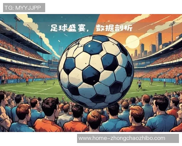 尽享足球直播盛宴与精彩赛事分析尽在足球直播足球平台 尽享足球直播盛宴与精彩赛事分析尽在足球直播足球平台